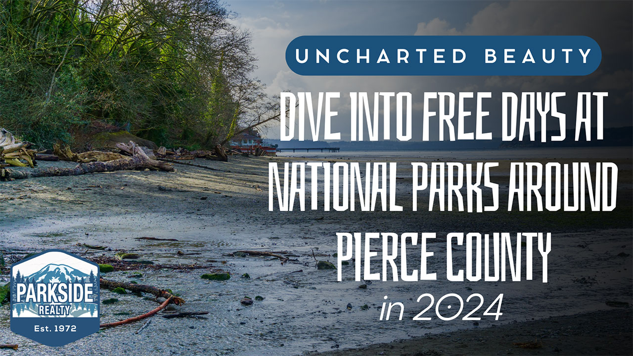 Uncharted Beauty: Dive into Free Days at National Parks Around Pierce County in 2024