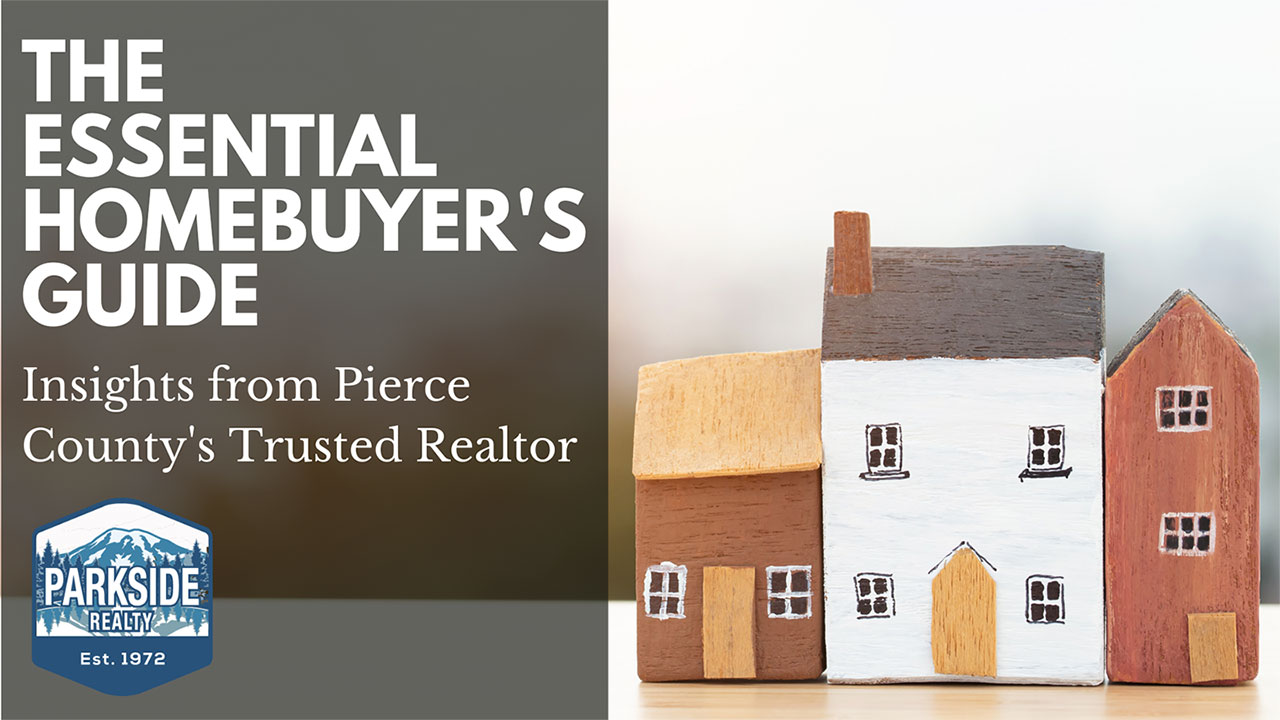 The Essential Homebuyer’s Guide: Insights from Pierce County’s Trusted Realtor