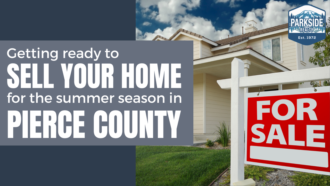 Getting ready to sell your home for the summer season in Pierce County
